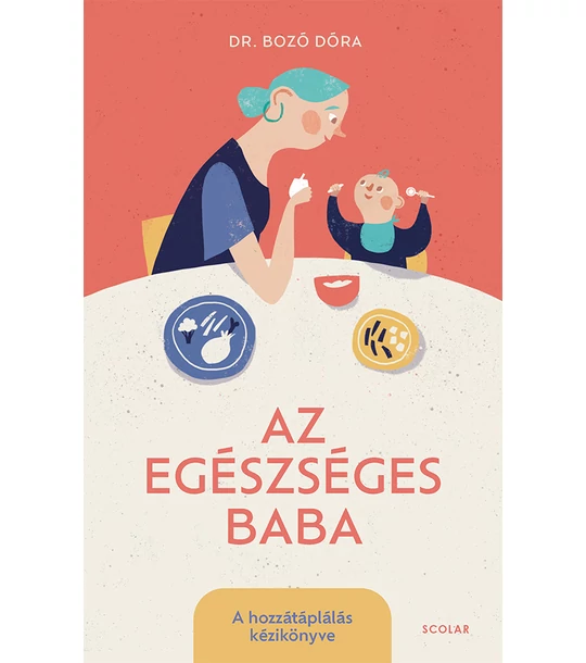 Az egészséges baba – A hozzátáplálás kézikönyve