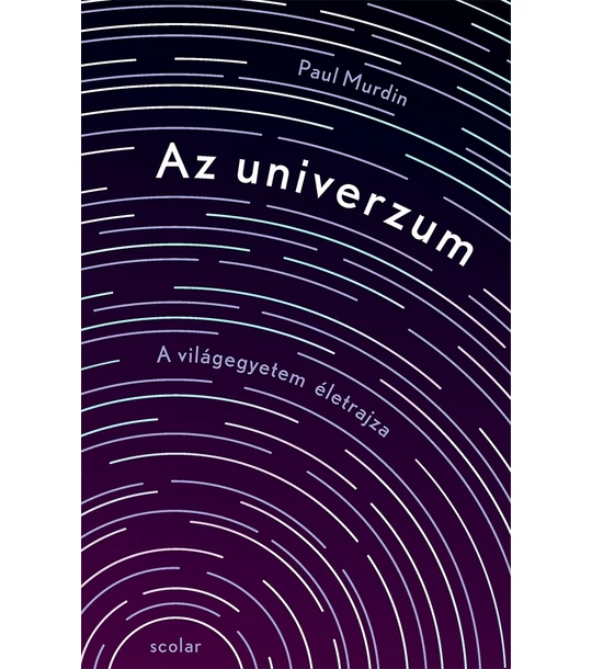 Az univerzum – A világegyetem „életrajza”