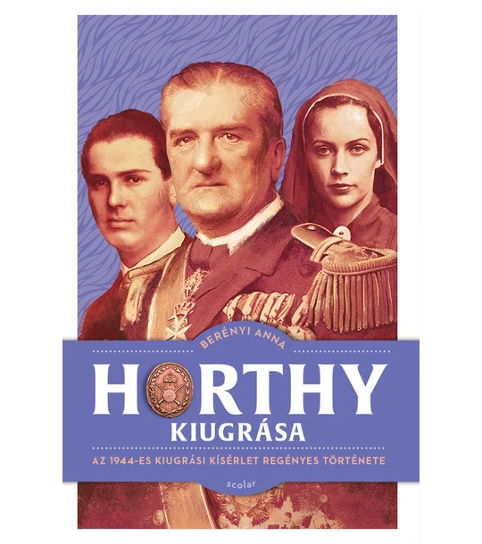 Horthy kiugrása – Az 1944-es kiugrási kísérlet regényes története