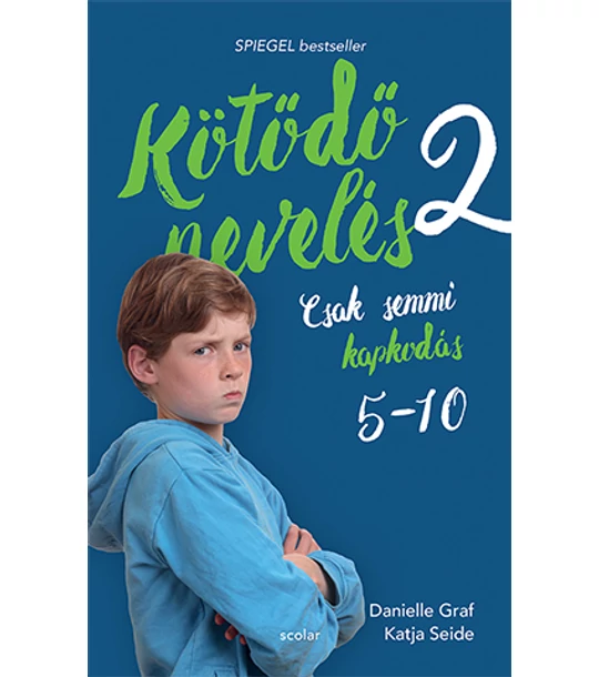 Kötődő nevelés 2. - Csak semmi kapkodás: 5 és 10 éves kor között