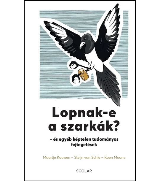 Lopnak-e a szarkák? – és egyéb képtelen tudományos fejtegetések