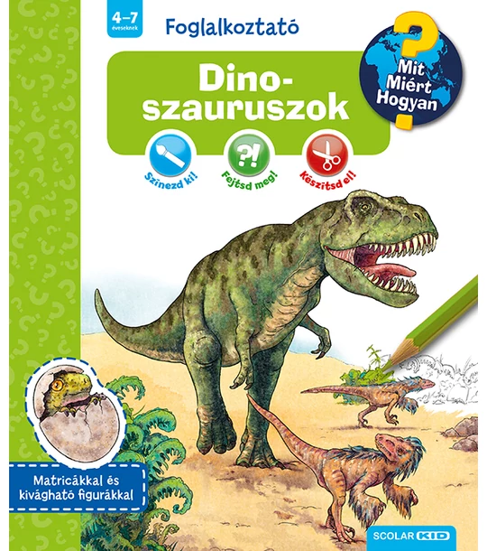 Dinoszauruszok (Mit? Miért? Hogyan? Foglalkoztató)