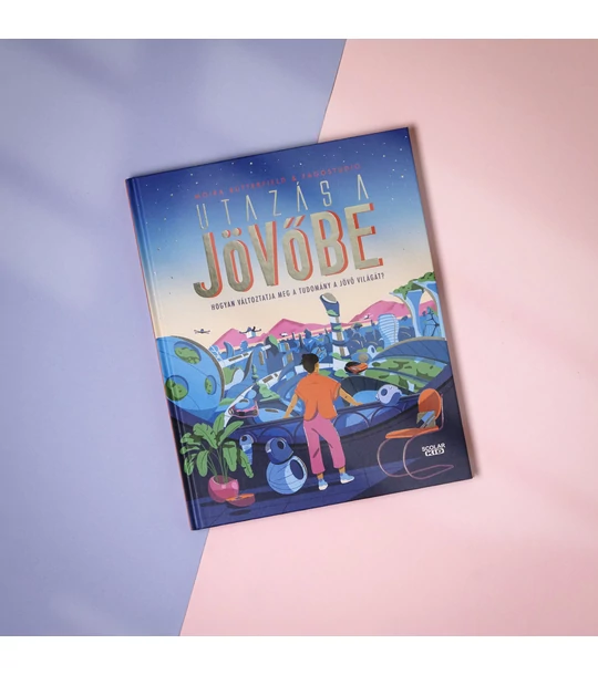 Utazás a jövőbe – Hogyan változtatja meg a tudomány a jövő világát?