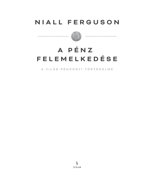 A pénz felemelkedése – A világ pénzügyi történelme (4. kiadás)