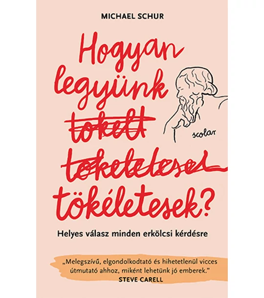 Hogyan legyünk tökéletesek? Helyes válasz minden erkölcsi kérdésre