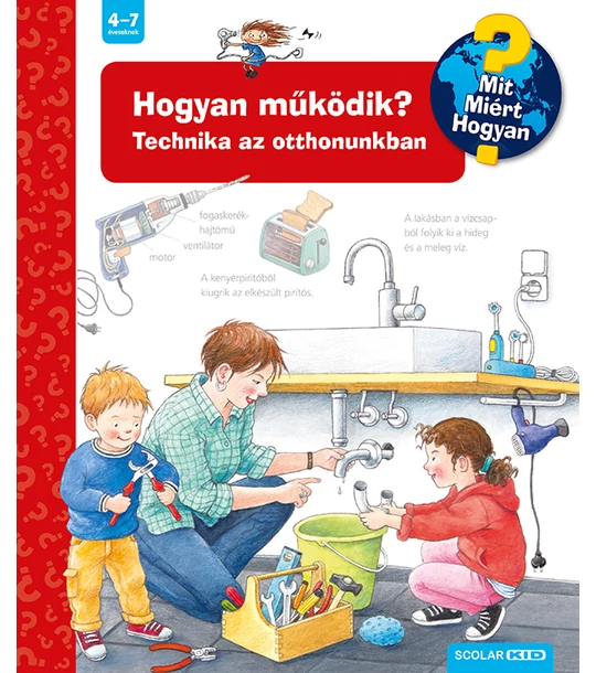 Hogyan működik? Technika az otthonunkban (2. kiadás) – Mit? Miért? Hogyan? (14.)