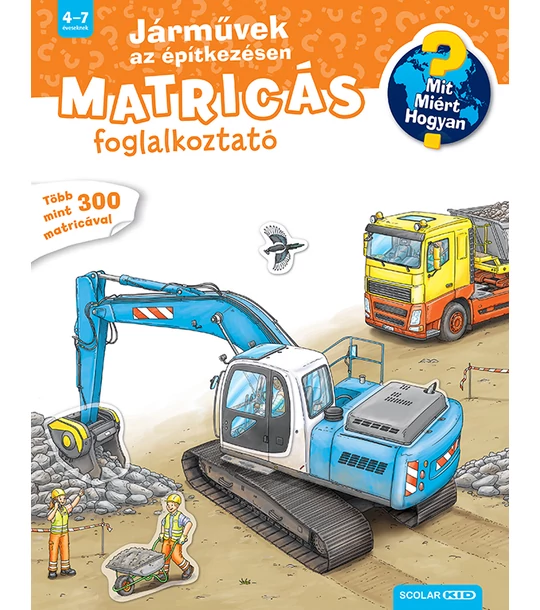 Járművek az építkezésen (Mit? Miért? Hogyan? Matricás foglalkoztató)