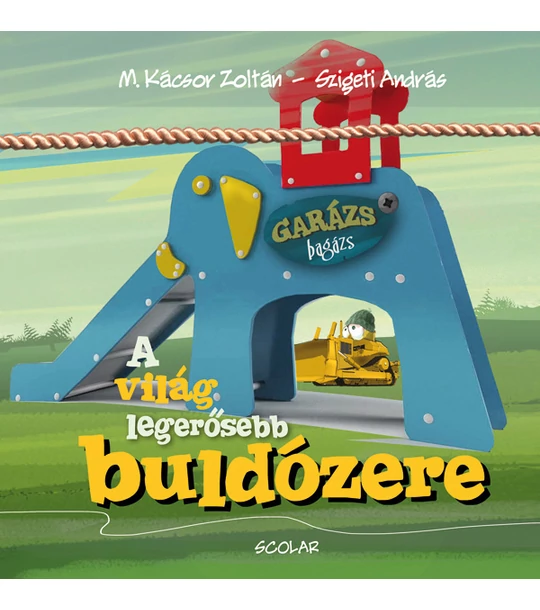 A világ legerősebb buldózere (Garázs Bagázs 5) (2. kiadás)