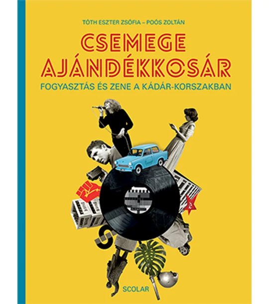 Csemege ajándékkosár – Fogyasztás és zene a Kádár-korszakban