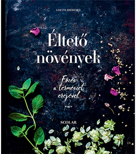 Éltető növények – Főzés a természet erejével