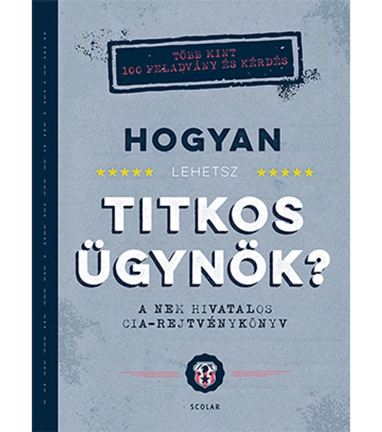 Hogyan lehetsz titkos ügynök? A nem hivatalos CIA-rejtvénykönyv