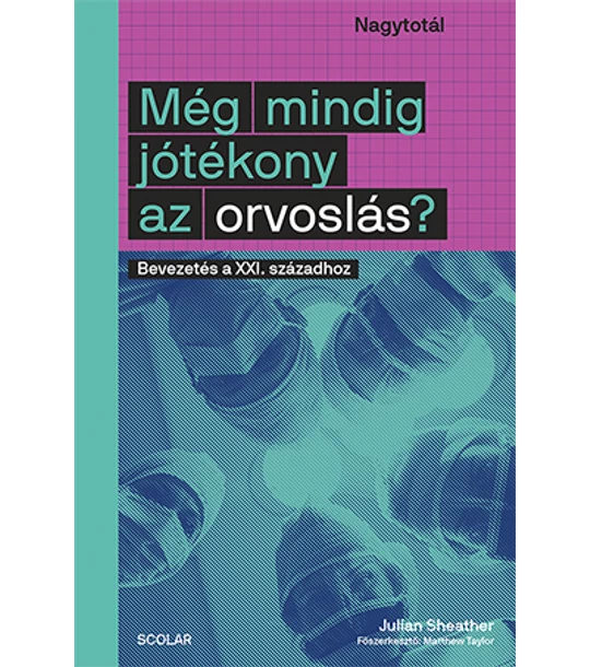 Még mindig jótékony az orvoslás? ( Bevezetés a XXI. századhoz )