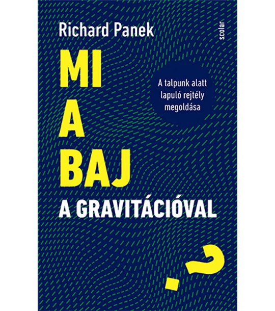 Mi a baj a gravitációval? - A talpunk alatt lapuló rejtély megoldása