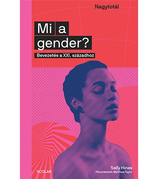 Mi a gender? Bevezetés a XXI. századhoz