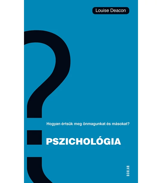 Pszichológia – Hogyan értsük meg önmagunkat és másokat?