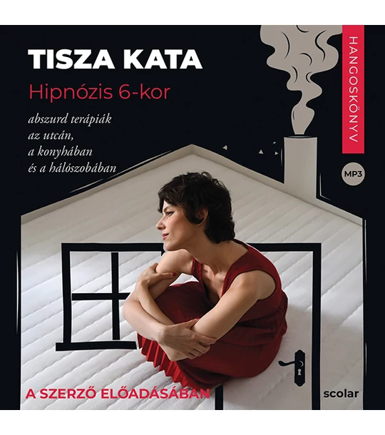 Hipnózis 6-kor – Abszurd terápiák az utcán, a konyhában és a hálószobában (CD-hangoskönyv) – A szerző előadásában