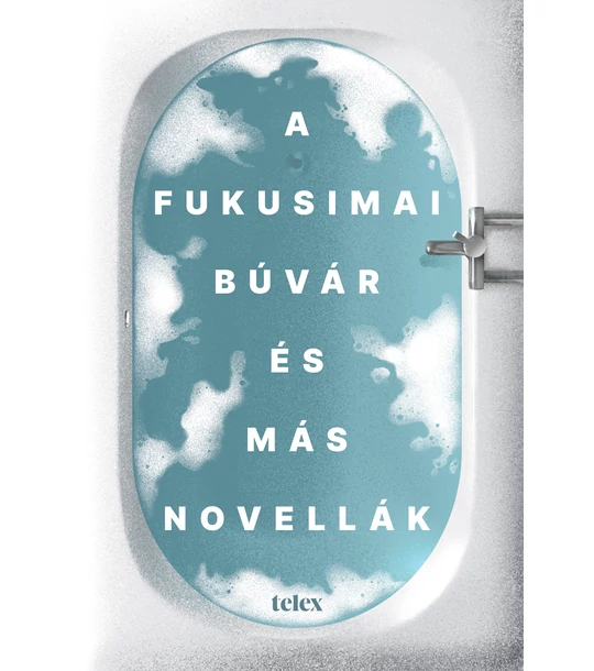 A fukusimai búvár és más novellák