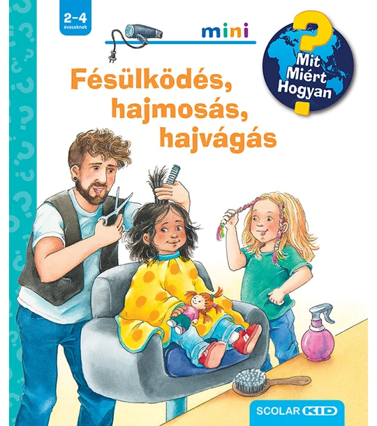 Fésülködés, hajmosás, hajvágás – Mit? Miért? Hogyan? Mini (70.)