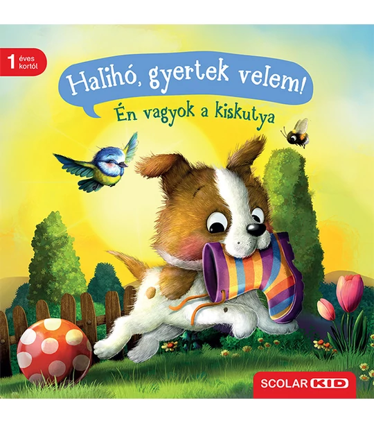 Halihó, gyertek velem! Én vagyok a kiskutya