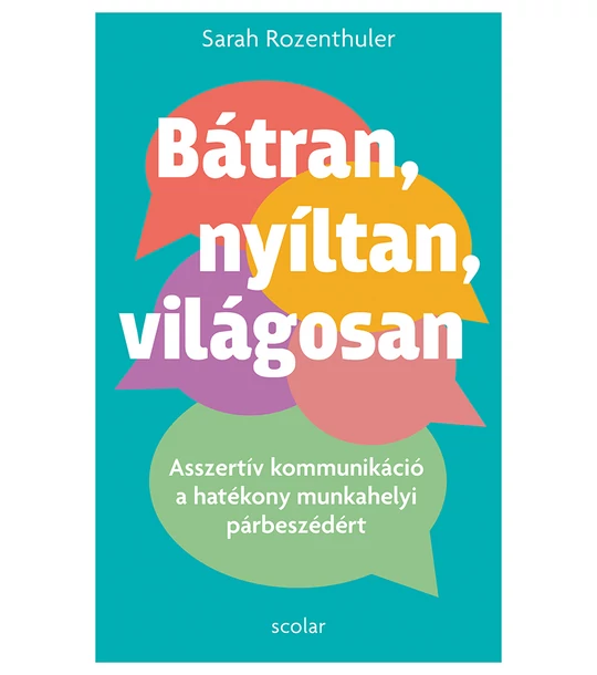 Bátran, nyíltan, világosan – Asszertív kommunikáció a hatékony munkahelyi párbeszédért