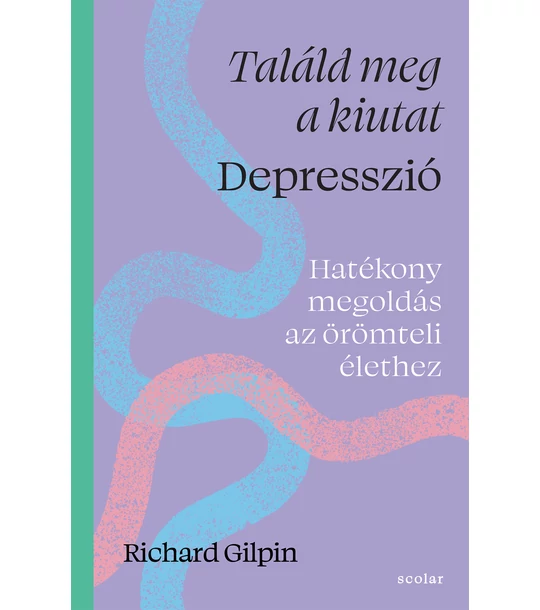 Találd meg a kiutat – Depresszió – Hatékony megoldás az örömteli élethez