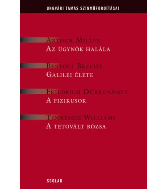 Drámák 1 - Az ügynök halála, Galilei élete, A fizikus A tetovált rózsa
