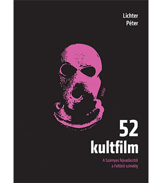 52 kultfilm – A Szárnyas fejvadásztól a Feltörő színekig ( 2. kiadás )