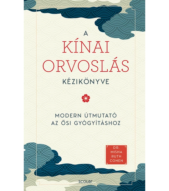 A kínai orvoslás kézikönyve – Az ősi gyógyítás modern útmutatója