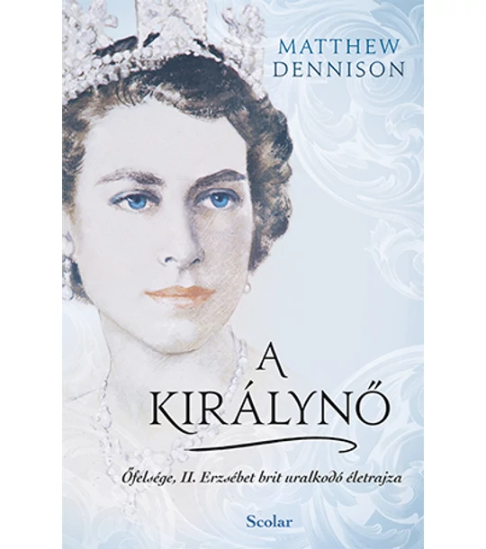 A királynő – Őfelsége, II. Erzsébet brit uralkodó életrajza