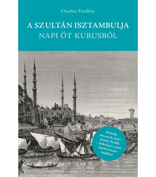 A szultán Isztambulja napi öt kurusból