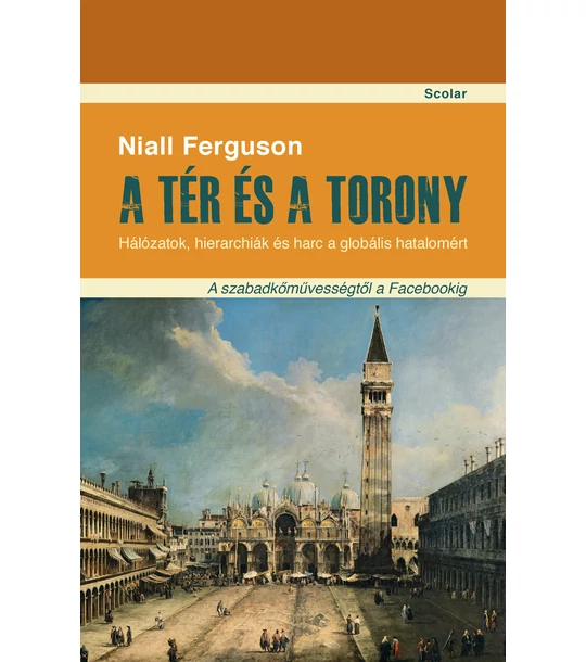 A tér és a torony – Hálózatok, hierarchiák és harc a globális hatalomért