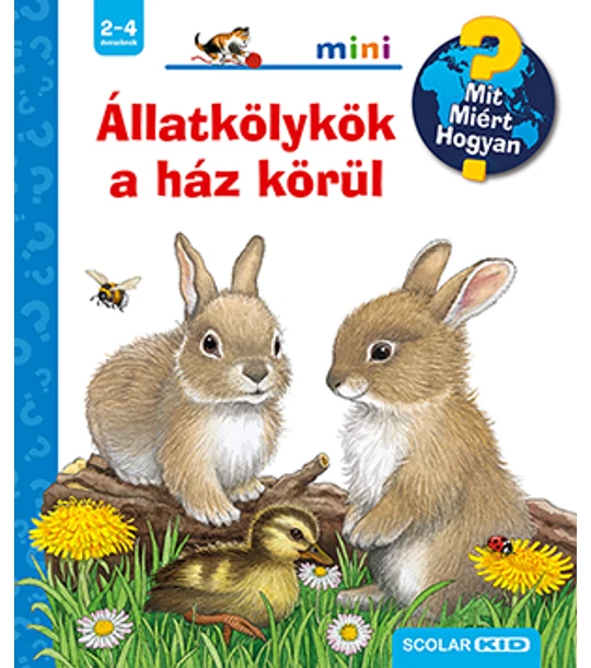 Állatkölykök a ház körül – Mit? Miért? Hogyan? Mini (48.)