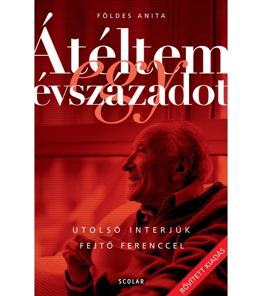 Átéltem egy évszázadot – Utolsó interjúk Fejtő Ferenccel (2., javított és bővített kiadás)