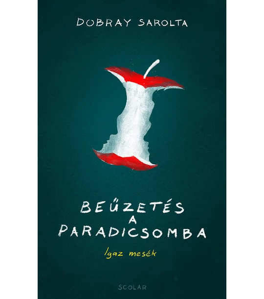 Beűzetés a Paradicsomba – Igaz mesék