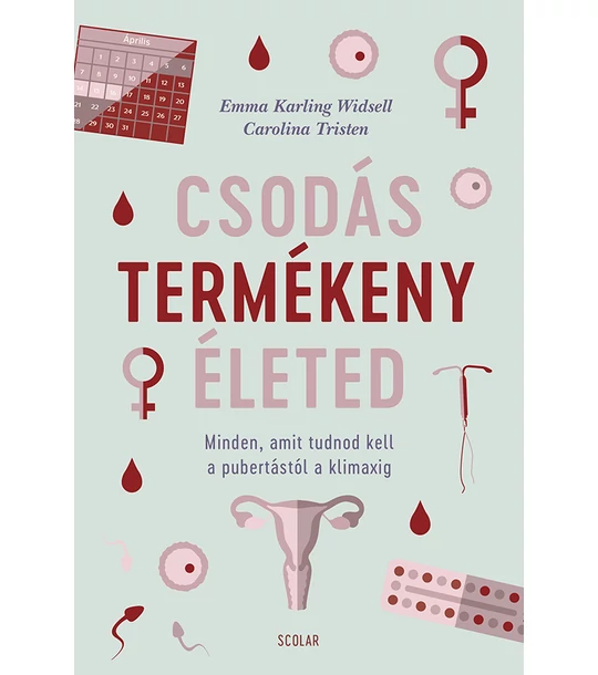 Csodás termékeny életed – Minden, amit tudnod kell a pubertástól a klimaxig