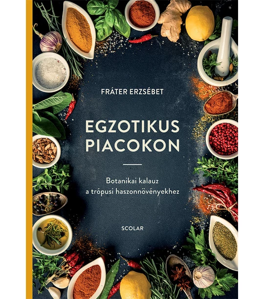 Egzotikus piacokon  – Botanikai kalauz a trópusi haszonnövényekhez