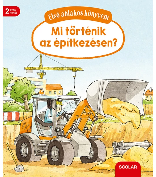 Első ablakos könyvem – Mi történik az építkezésen?