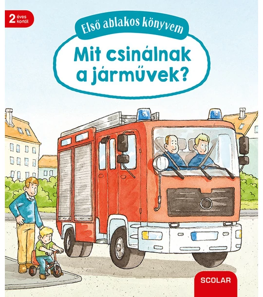 Első ablakos könyvem – Mit csinálnak a járművek?