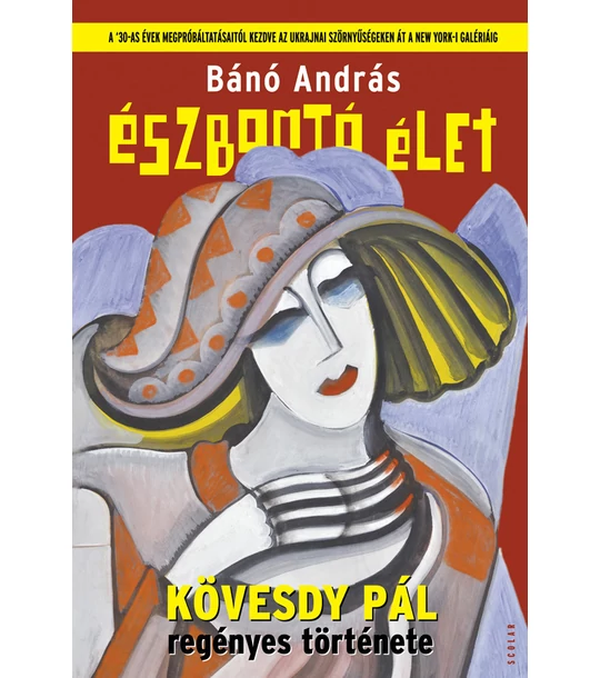 Észbontó élet – Kövesdy Pál regényes története
