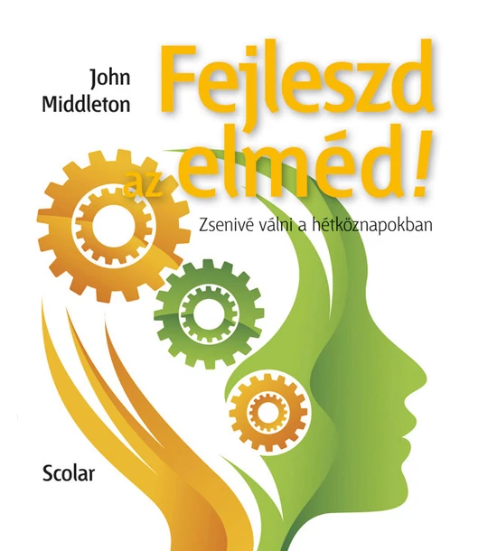 Fejleszd az elméd! – Zsenivé válni a hétköznapokban (3. kiadás)