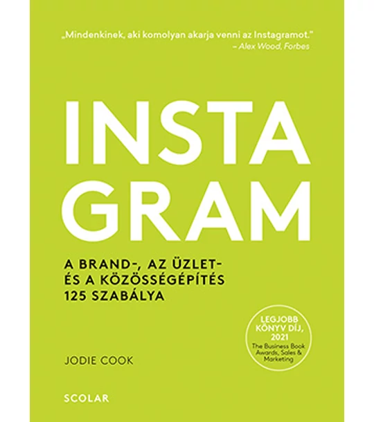 Instagram – A brand-, az üzlet- és a közösségépítés 125 szabálya