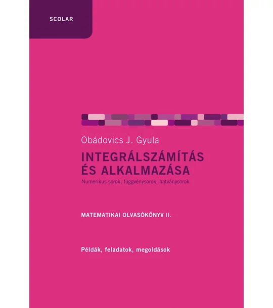 Integrálszámítás és alkalmazása – Matematikai olvasókönyv 2.