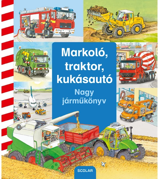 Markoló, traktor, kukásautó – Nagy járműkönyv