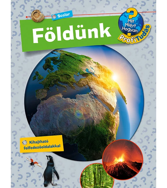 Földünk (Mit? Miért? Hogyan? Profi Tudás)