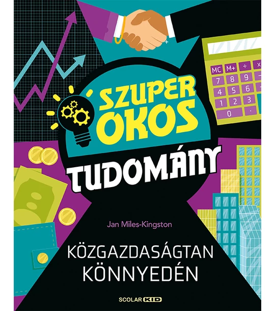 Közgazdaságtan könnyedén (Szuper okos tudomány)