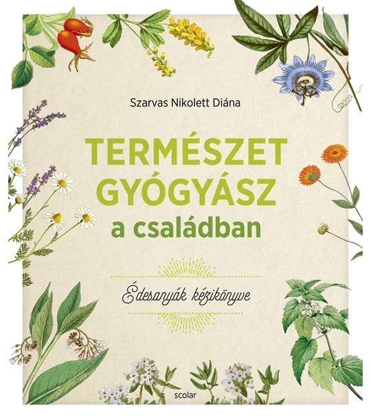 Természetgyógyász a családban – Édesanyák kézikönyve