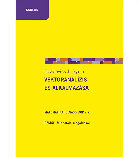 Vektoranalízis és alkalmazása – Matematikai olvasókönyv 5.