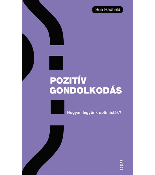 Pozitív gondolkodás – Hogyan legyünk optimisták?