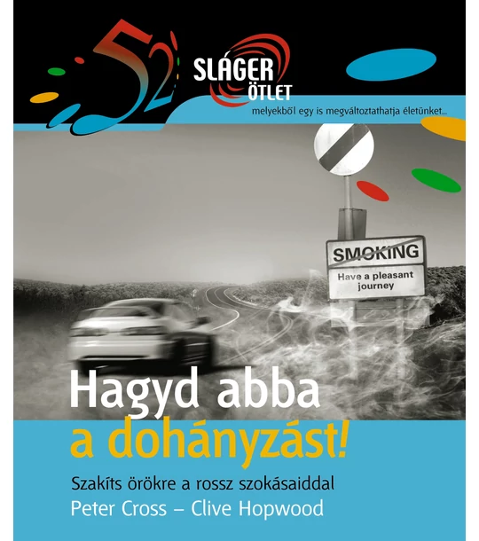 Hagyd abba a dohányzást! (52 Sláger ötlet)
