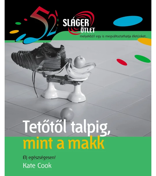 Tetőtől talpig, mint a makk (52 Sláger ötlet)